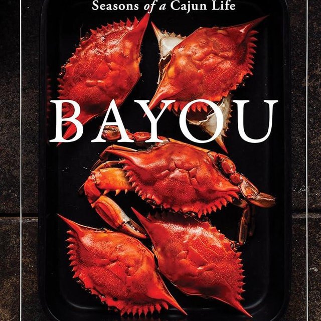 Bayou: Feasting Through the Seasons of a Cajun Life