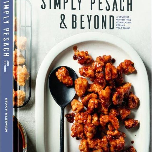 Simply Pesach and Beyond A Gourmet Gluten-Free Compilation for All Year Round