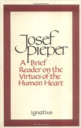 Josef Pieper - A Brief Reader on the Virtues of the Human Heart