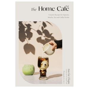 The Home Café: Creative Recipes for Espresso, Matcha, Tea and Coffee Drinks Hardcover – December 20, 2022