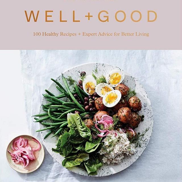 Well+Good Cookbook: 100 Healthy Recipes + Expert Advice for Better Living