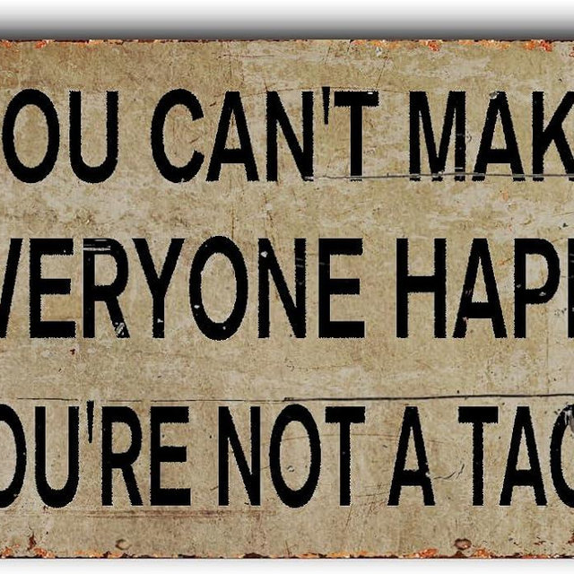 Sarcastic Home Decor Sign - Man Cave & Office Wall Art - Funny Room Sign "You Can't Make Everyone Happy, You're Not A Taco", 8x12"