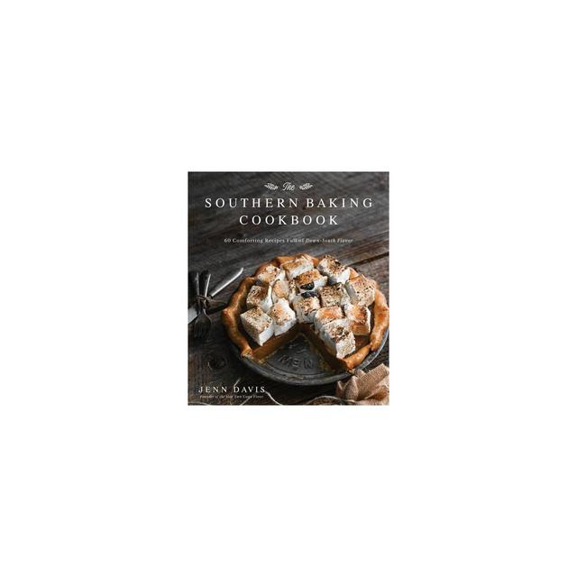 The Southern Baking Cookbook - by Jenn Davis