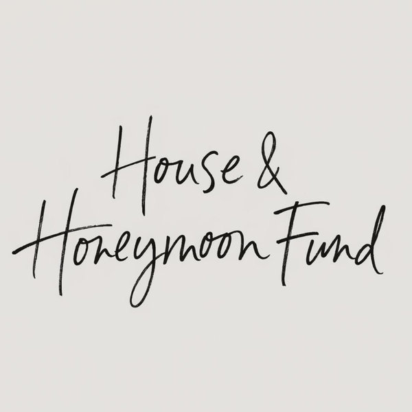 House and Honeymoon Fund