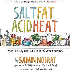 Salt, Fat, Acid, Heat: Mastering the Elements of Good Cooking                    Hardcover                                                                                                                                                        – April 25, 2017