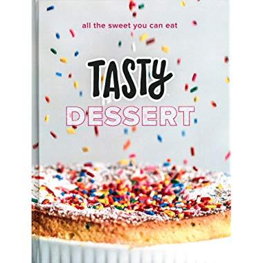 Tasty Dessert: All the Sweet You Can Eat (An Official Tasty Cookbook)
