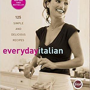 Everyday Italian: 125 Simple and Delicious Recipes                    Hardcover                                                                                                                                                        – February 22, 2005
