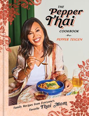 The Pepper Thai Cookbook: Family Recipes from Everyone's Favorite Thai Mom (Hardcover)