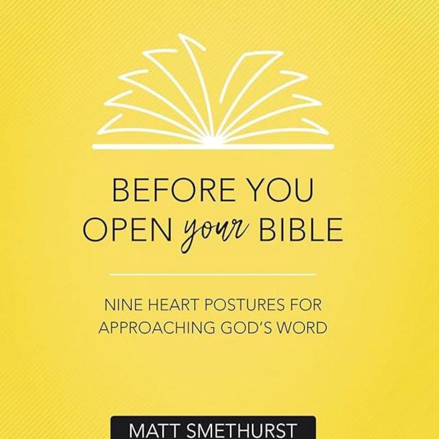 Before You Open Your Bible: Nine Heart Postures For Approaching God's Word