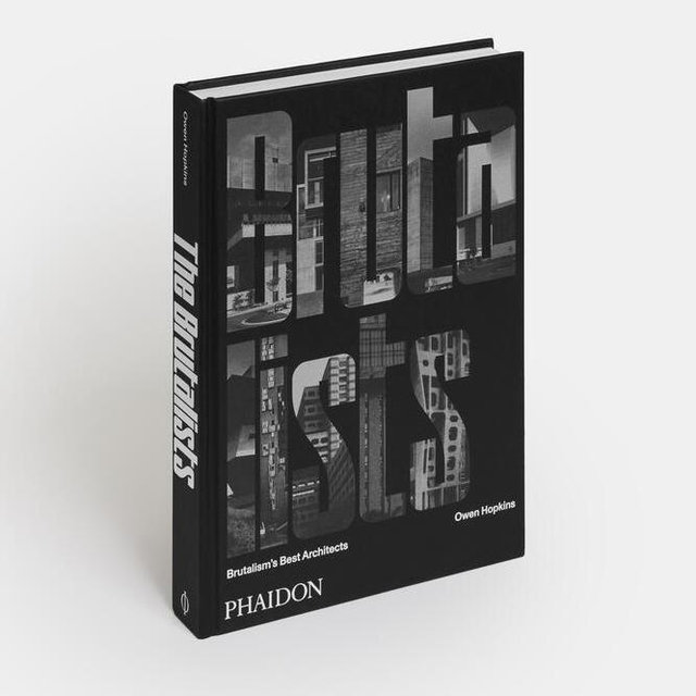 The Brutalists: Brutalism’s Best Architects Owen Hopkins
