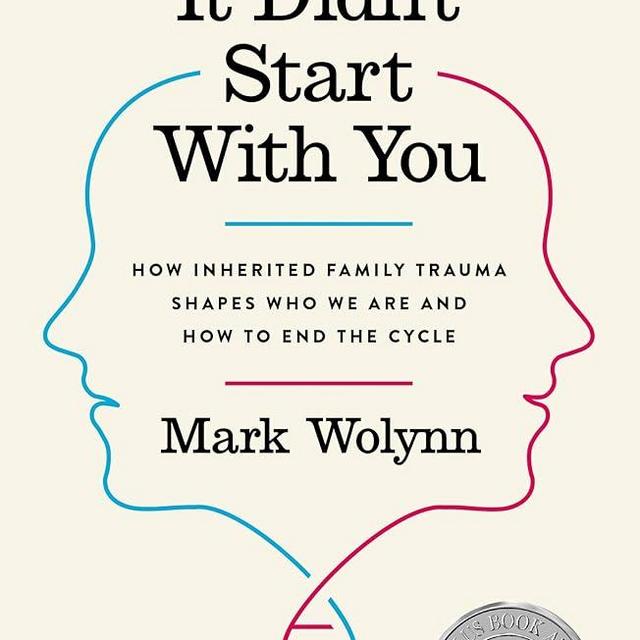 It Didn't Start with You: How Inherited Family Trauma Shapes Who We Are and How to End the Cycle