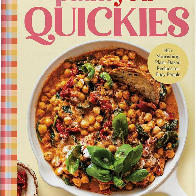 PlantYou Quickies: 140+ Nourishing Plant-Based Recipes for Busy People