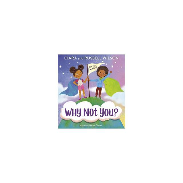 Why Not You? - by Ciara and Russell Wilson (Hardcover)