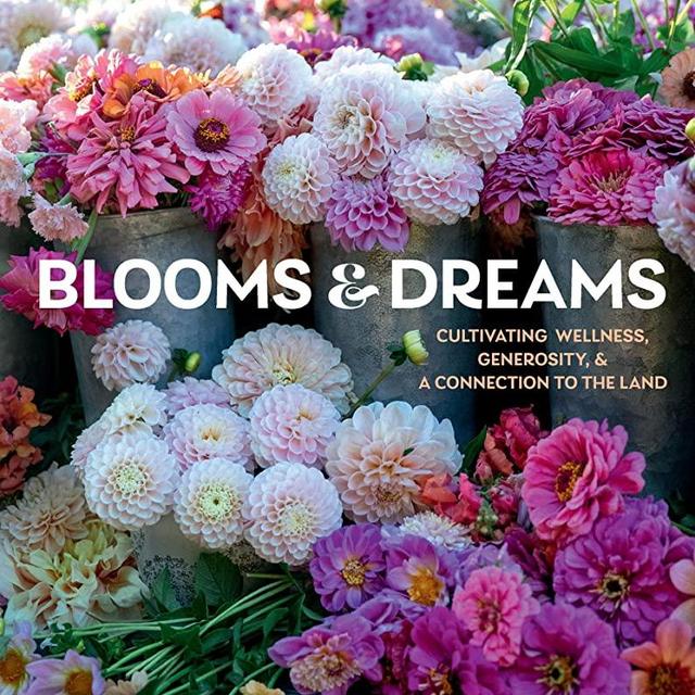 Blooms & Dreams: Cultivating Wellness, Generosity & a Connection to the Land