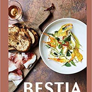 Bestia: Italian Recipes Created in the Heart of L.A.