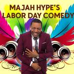 Majah Hype's Annual Labor Day Comedy Show