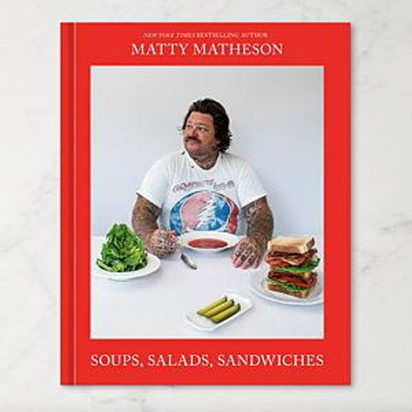 Matty Matheson: Cookbook (Soups, Salads, Sandwiches)