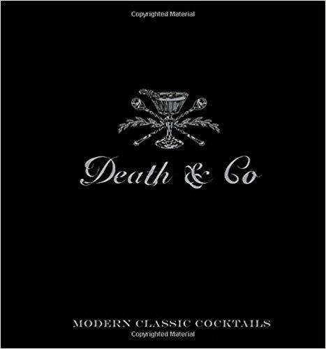 Death & Co: Modern Classic Cocktails