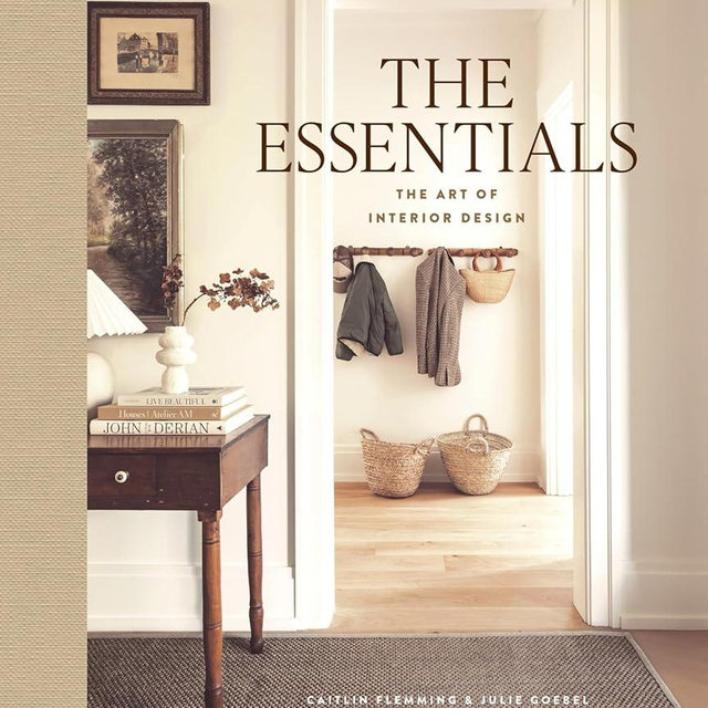 The Essentials: The Art of Interior Design: A Guide to Furnishing, Decorating, and Styling Your Home