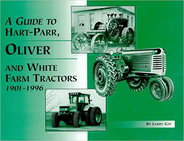 A Guide to Hart-Parr, Oliver and White Farm Tractors 1901-1996  1st Edition