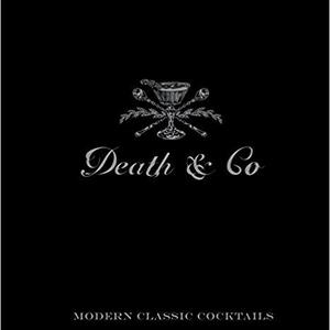 Death & Co: Modern Classic Cocktails