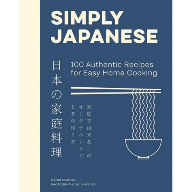 Simply Japanese: 100 Authentic Recipes for Easy Home Cooking by Maori Murota