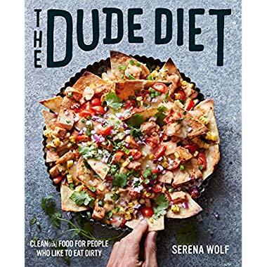 The Dude Diet: Clean(ish) Food for People Who Like to Eat Dirty
