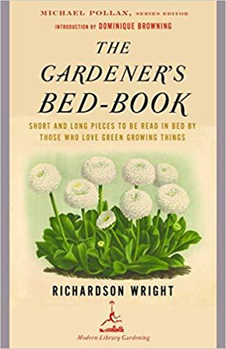 The Gardener's Bed-Book: Short and Long Pieces to Be Read in Bed by Those Who Love Green Growing Things (Modern Library Gardening)                    Paperback                                                                                                                                                        – April 22, 2003