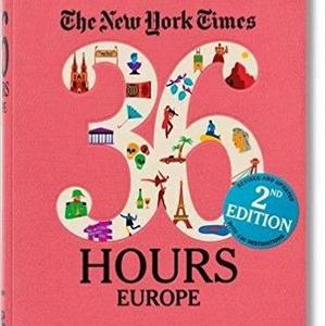 The New York Times: 36 Hours Europe, 2nd Edition                    Flexibound                                                                                                                                                        – October 14, 2016