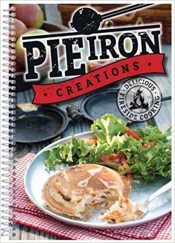 Pie Iron Creations (Delicious Fireside Cooking)