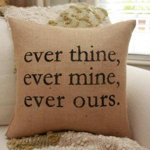 Burlap Pillow - Ever Thine, Ever Mine, Ever Ours. Wedding Gift / Anniversary Pillow