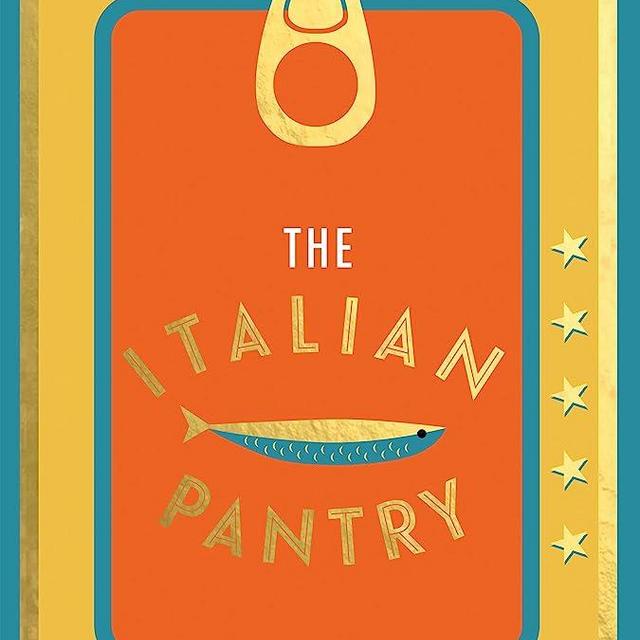 The Italian Pantry: 10 Ingredients, 100 Recipes – Showcasing the Best of Italian Home Cooking