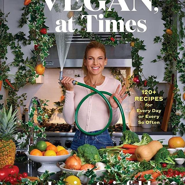 Vegan, at Times: 120+ Recipes for Every Day or Every So Often