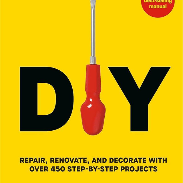DIY: Repair, Renovate, and Decorate with Over 450 Step-by-Step Projects