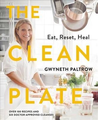 Clean Plate : Eat, Reset, Heal -  by Gwyneth Paltrow (Hardcover)