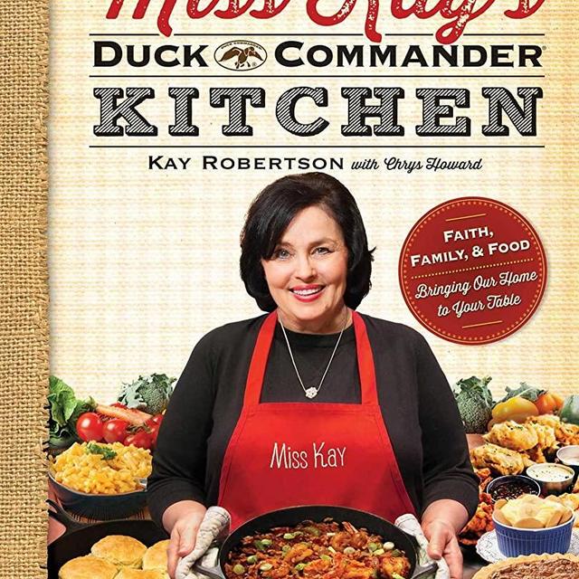 Miss Kay's Duck Commander Kitchen: Faith, Family, and Food--Bringing Our Home to Your Table