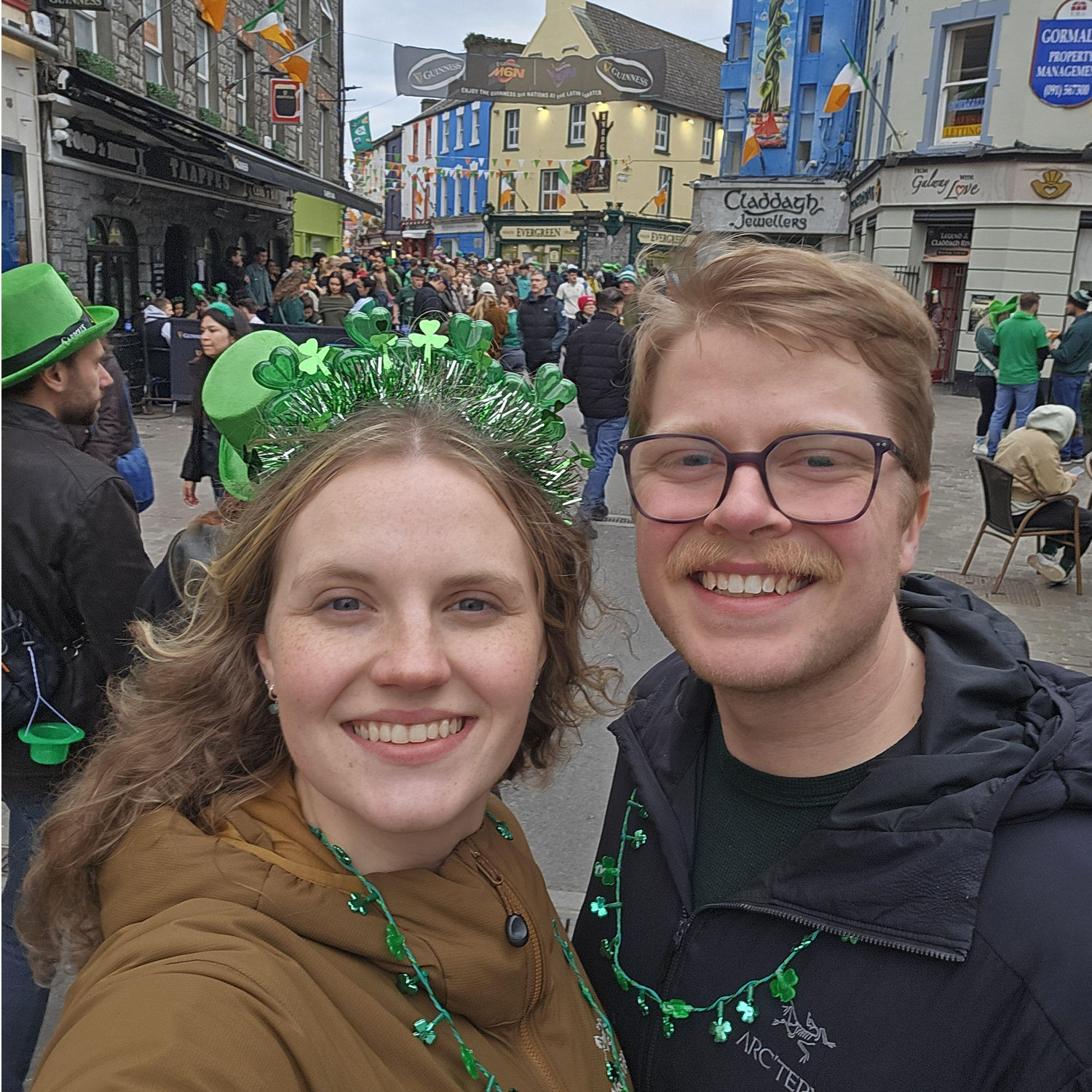 This was from St Patrick's day in Galway, Ireland! This was both of our first times in Europe, and will certainly not be the last!