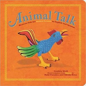 Animal Talk: Mexican Folk Art Animal Sounds in English and Spanish (First Concepts in Mexican Folk Art)                    Board book                                                                                                                                                        – April 11, 2017