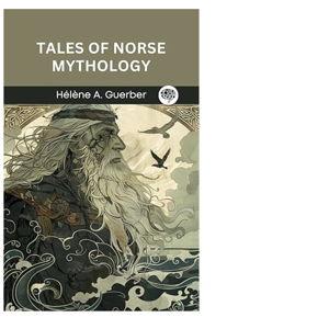 Tales Of Norse Mythology by HA Guerber (1908)