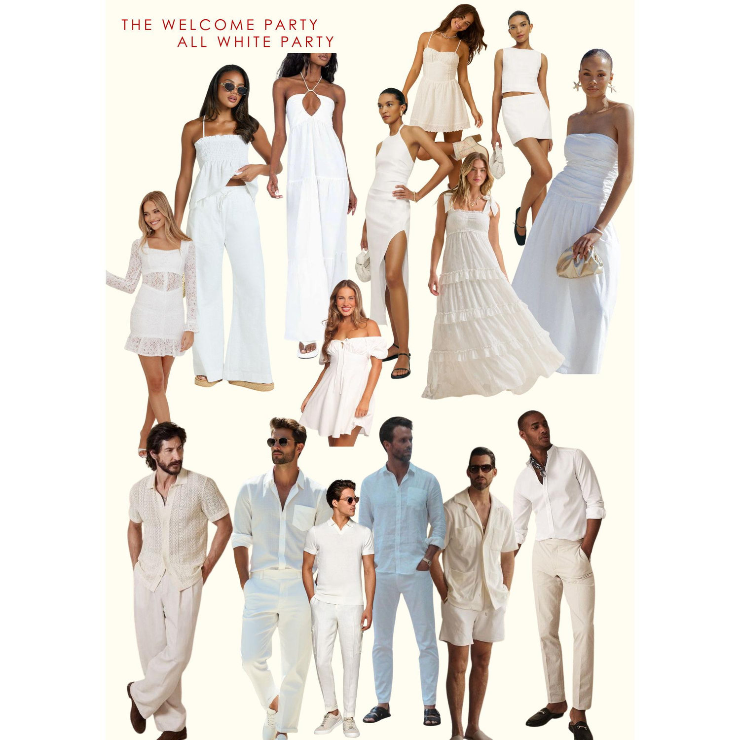 The welcome party/rehearsal dinner will be an all white party. Please wear white, men can wear a white button down and khakis!