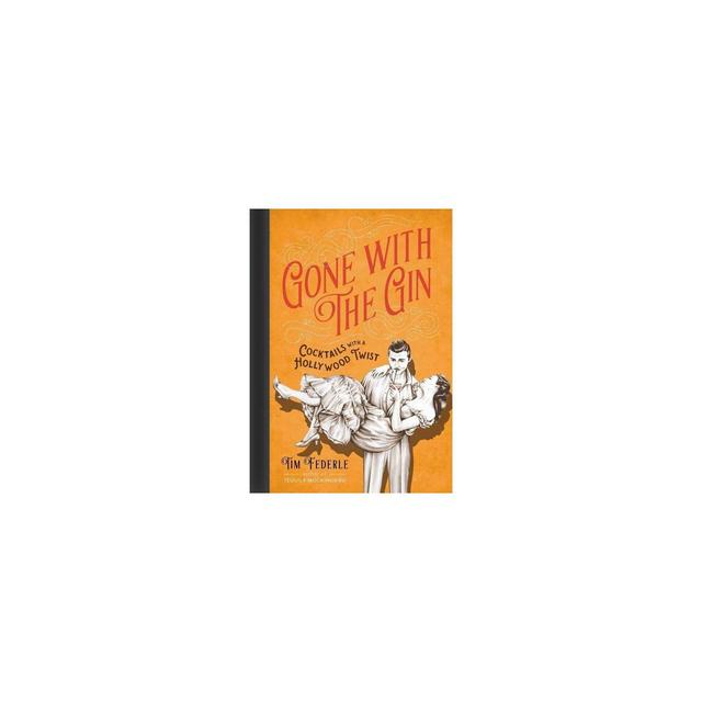 Gone with the Gin - by Tim Federle (Hardcover)