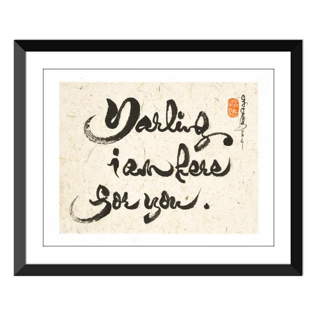 Darling I am here for you- Thich Nhat Hanh...