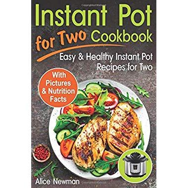 Instant Pot for Two Cookbook: Easy and Healthy Instant Pot Recipes Cookbook for Two