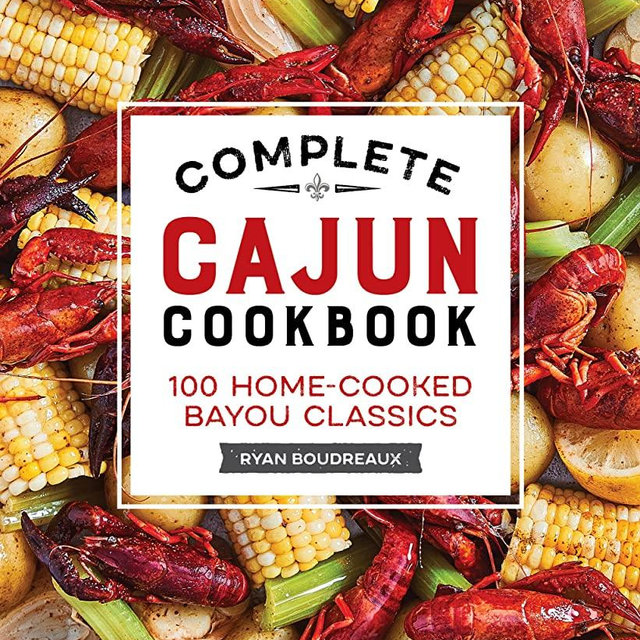 Complete Cajun Cookbook: 100 Home-Cooked Bayou Classics