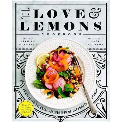 The Love and Lemons Cookbook - by Jeanine Donofrio (Hardcover)