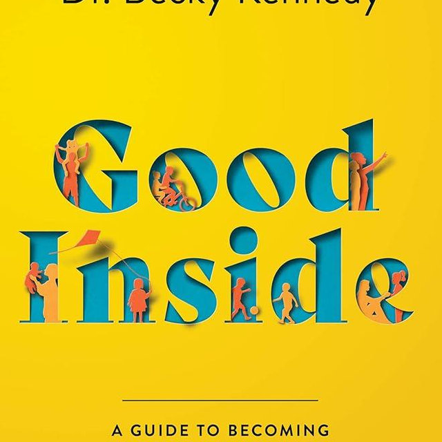 Good Inside: A Practical Guide to Resilient Parenting Prioritizing Connection Over Correction