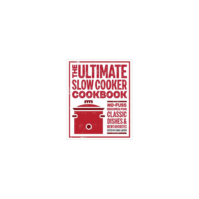 The Ultimate Slow Cooker Cookbook - by Linda Larsen