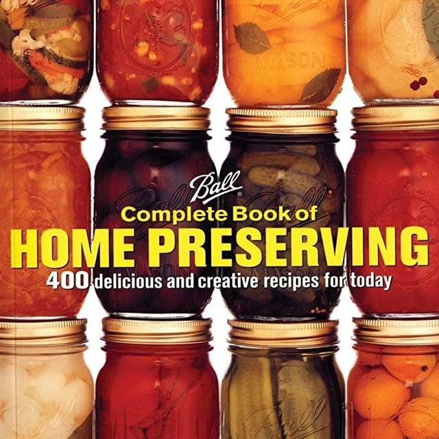 Ball Complete Book of Home Preserving: 400 Delicious and Creative Recipes for Today