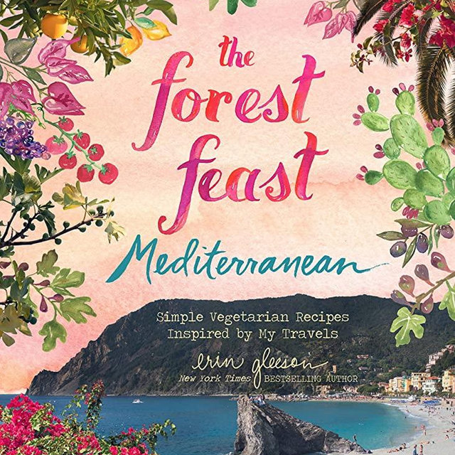 Forest Feast Mediterranean: Simple Vegetarian Recipes Inspired by My Travels