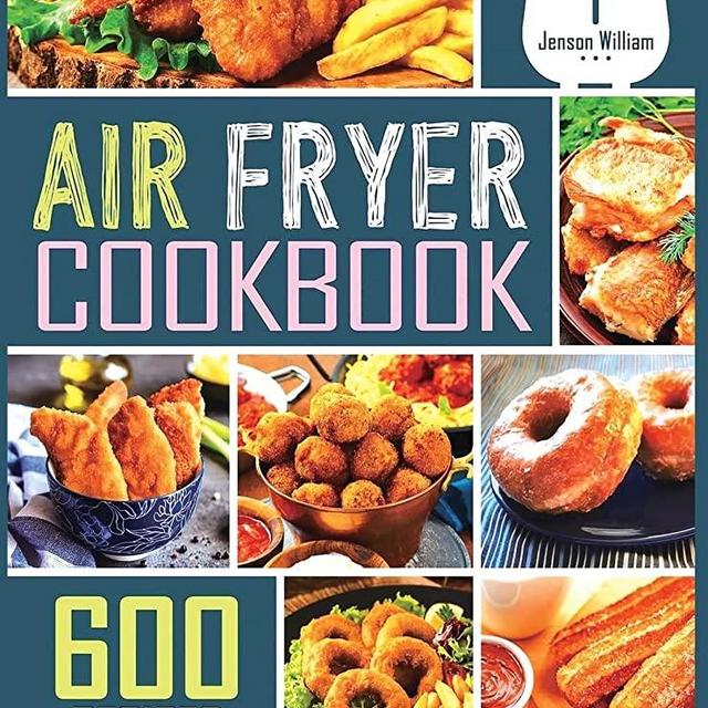 Air Fryer Cookbook: 600 Effortless Air Fryer Recipes for Beginners and Advanced Users